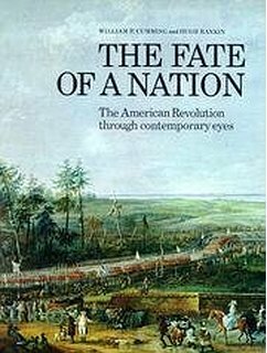 The Fate of a Nation: The American Revolution Through Contemporary Eyes by Hugh Rankin, William P. Cumming