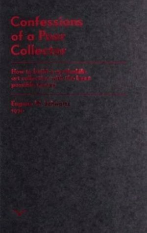 Confessions of a Poor Collector by Eugene M. Schwartz