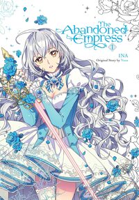 The Abandoned Empress, Vol. 1 by Ina, Yuna
