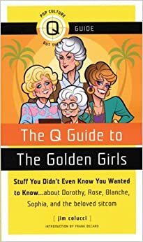 The Q Guide to The Golden Girls by Jim Colucci