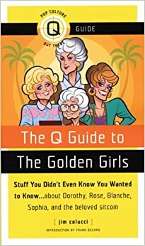 The Q Guide to The Golden Girls by Jim Colucci