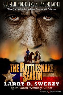 The Rattlesnake Season by Larry D. Sweazy