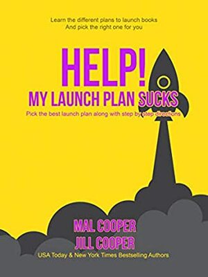 Help! My Launch Plan Sucks (Help! I'm an Author Book 3) by Mal Cooper, Jill Cooper