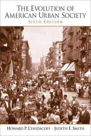 The Evolution of American Urban Society by Judith E. Smith, Howard P. Chudacoff