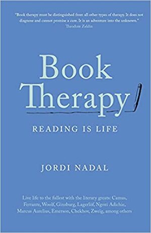 Book Therapy: Reading Is Life by Jordi Nadal, Theodore Zeldin