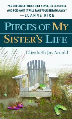 Pieces of My Sister's Life by Elizabeth Arnold