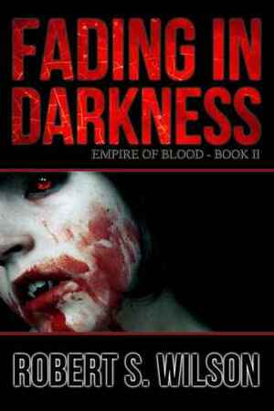 Fading in Darkness by Robert S. Wilson