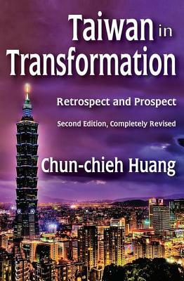 Taiwan in Transformation: Retrospect and Prospect by Chun-Chieh Huang