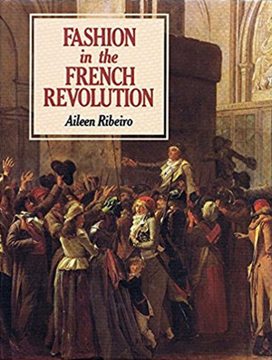 Fashion in the French Revolution by Aileen Ribeiro