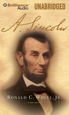 A. Lincoln: A Biography by Ronald C. White