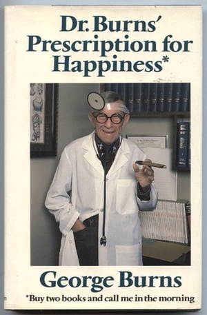 Doctor Burns' Prescription for Happiness by George Burns