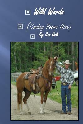 Wild Words Cowboy Poems Eight by Ron Gale