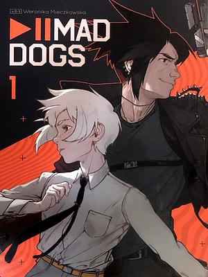 Mad Dogs, Vol. 1 by Weronika Mieczkowska