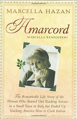 Amarcord: Marcella Remembers by Marcella Hazan