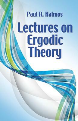 Lectures on Ergodic Theory by Paul R. Halmos