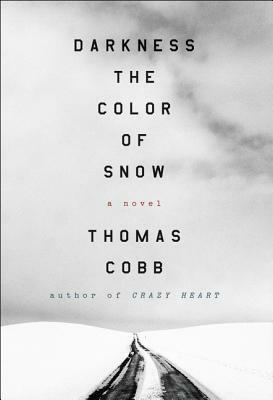 Darkness the Color of Snow by Thomas Cobb