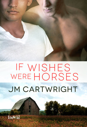 If Wishes Were Horses by J.M. Cartwright
