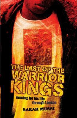 The Last Of The Warrior Kings by Sarah Mussi