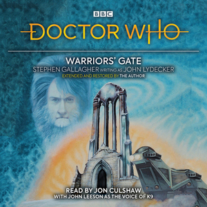 Doctor Who: Warriors' Gate: 4th Doctor Novelisation by Stephen Gallagher, John Lydecker