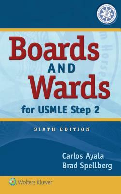 Boards and Wards for USMLE Step 2 by Carlos Ayala, Brad Spellberg