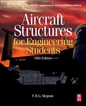 Aircraft Structures for Engineering Students by T. H. G. Megson