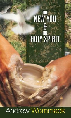 The New You & the Holy Spirit by Andrew Wommack