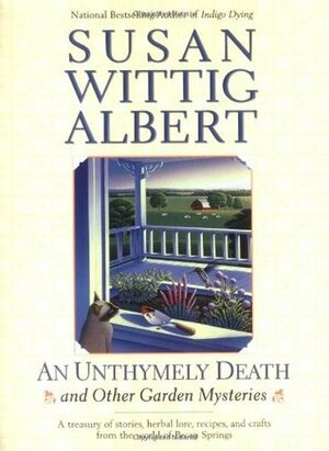 An Unthymely Death and Other Garden Mysteries by Susan Wittig Albert