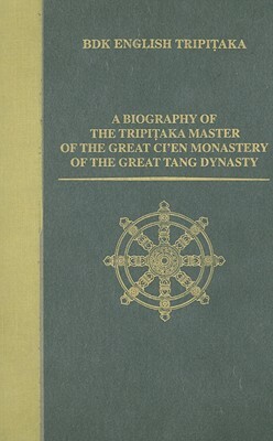 A Biography of the Tripitaka Master of the Great Ci'en Monastery of the Great Tang Dynasty by 