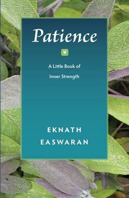 Patience: A Little Book of Inner Strength by Eknath Easwaran