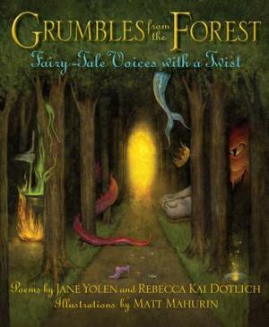 Grumbles from the Forest: Fairy-Tale Voices with a Twist by Jane Yolen, Rebecca Kai Dotlich