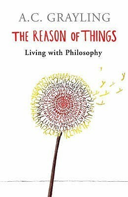 The Reason of Things by A.C. Grayling