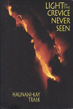 Light In The Crevice Never Seen by Haunani-Kay Trask, Haunani-Kay Trask