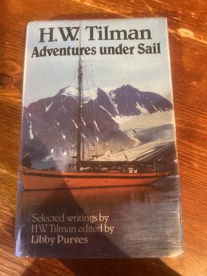 H. W. Tilman Adventures Under Sail by Libby Purves