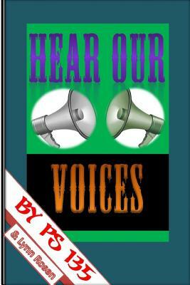 Hear Our Voices by Lynn Rosen, P. S. 135