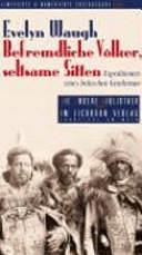 Befremdliche Völker, seltsame Sitten: Expeditionen eines englischen Gentleman by Evelyn Waugh