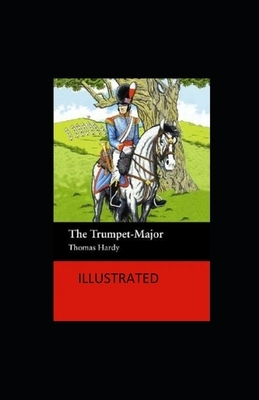 The Trumpet-Major Illustrated by Thomas Hardy