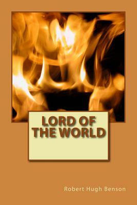 Lord of the World by Robert Hugh Benson