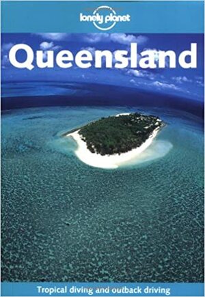 Queensland by Matthew Lane, Joe Bindloss, Kate Daly, Lonely Planet