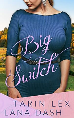 Big Switch by Lana Dash, Tarin Lex