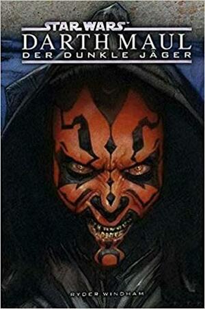 Star Wars: Darth Maul - der dunkle Jäger by Ryder Windham