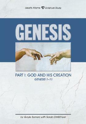 Genesis: Part 1: God and His Creation Genesis 1-11 by Sarah Christmyer, Gayle Somers