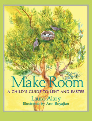 Make Room: A Child's Guide to Lent and Easter by Laura Alary