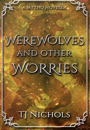 Werewolves and other Worries by TJ Nichols