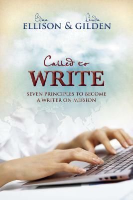 Called to Write: Seven Principles to Become a Writer on Mission by Edna Ellison, Linda J. Gilden