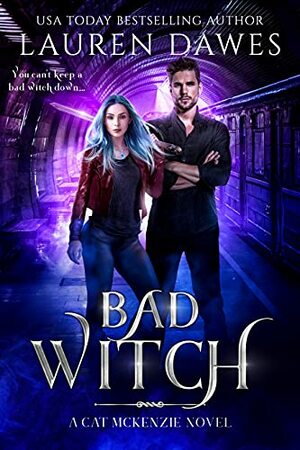 Bad Witch: A Snarky Paranormal Detective Story (A Cat McKenzie Novel Book 2) by Lauren Dawes