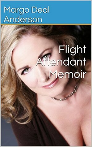 Flight Attendant Memoir by Margo Anderson