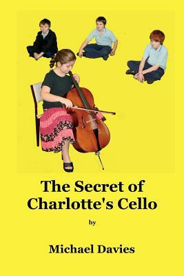 The Secret of Charlotte's Cello by Michael Davies