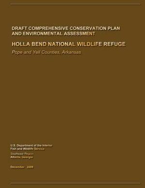 Holla Bend National Wildlife Refuge Draft Comprehensive Conservation Plan and Environmental Assessment by U. S. Departm Fish and Wildlife Service