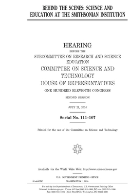 Behind the scenes: science and education at the Smithsonian Institution by United S. Congress, United States House of Representatives, Committee on Science and Techno (house)