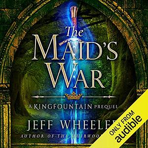 The Maid's War by Jeff Wheeler